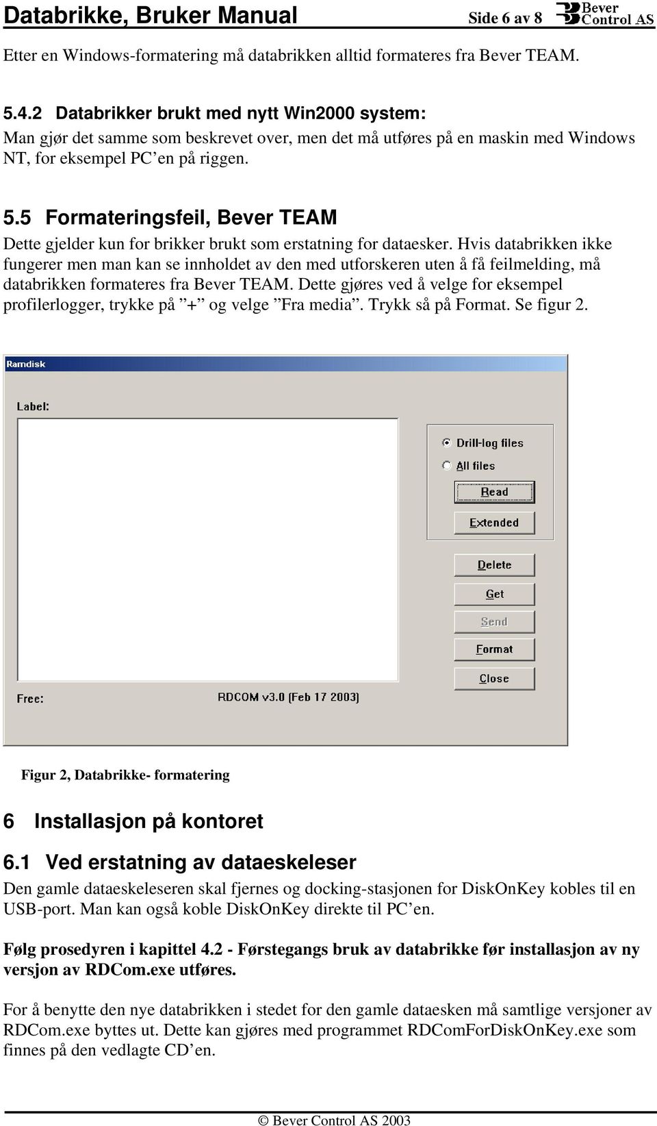 5 Formateringsfeil, Bever TEAM Dette gjelder kun for brikker brukt som erstatning for dataesker.