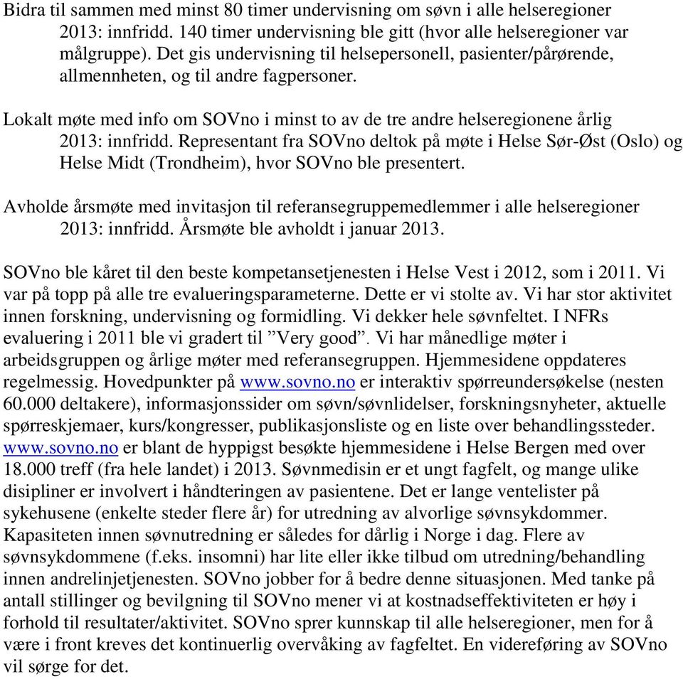 Representant fra SOVno deltok på møte i Helse Sør-Øst (Oslo) og Helse Midt (Trondheim), hvor SOVno ble presentert.