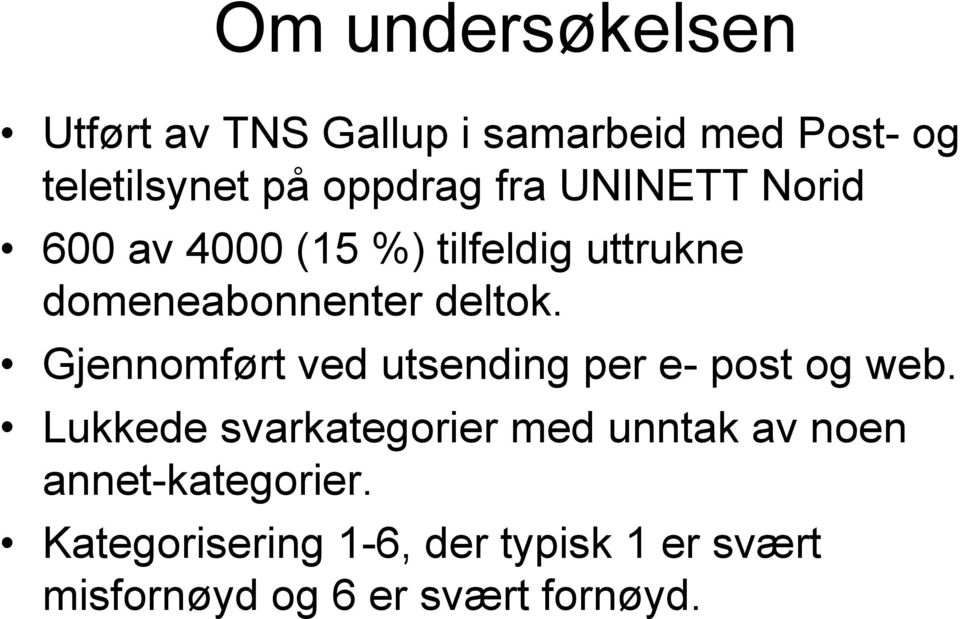 Gjennomført ved utsending per e- post og web.