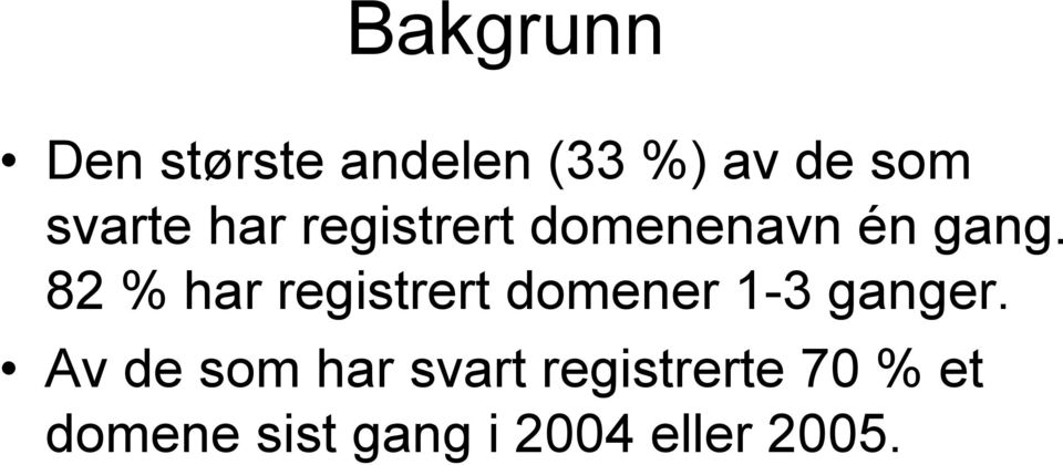 8 % har registrert domener 1- ganger.