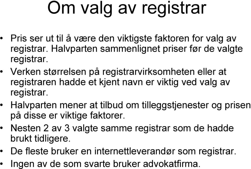 Verken størrelsen på registrarvirksomheten eller at registraren hadde et kjent navn er viktig ved valg av registrar.