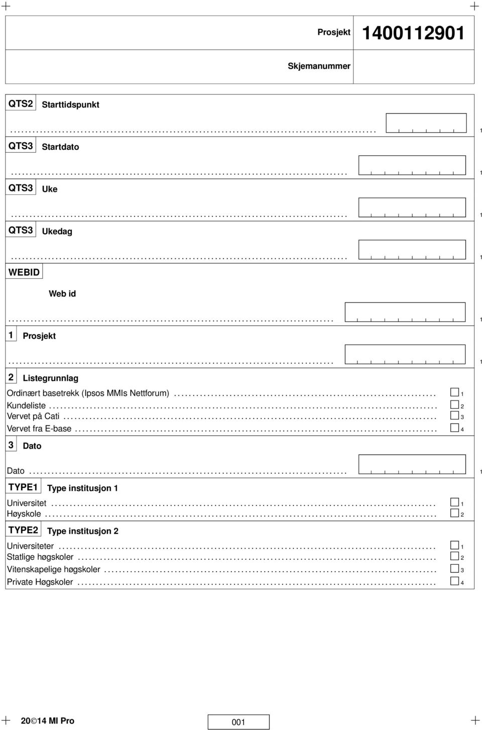 ....................................................................................... Prosjekt........................................................................................ 2 Listegrunnlag Ordinært basetrekk (Ipsos MMIs Nettforum).