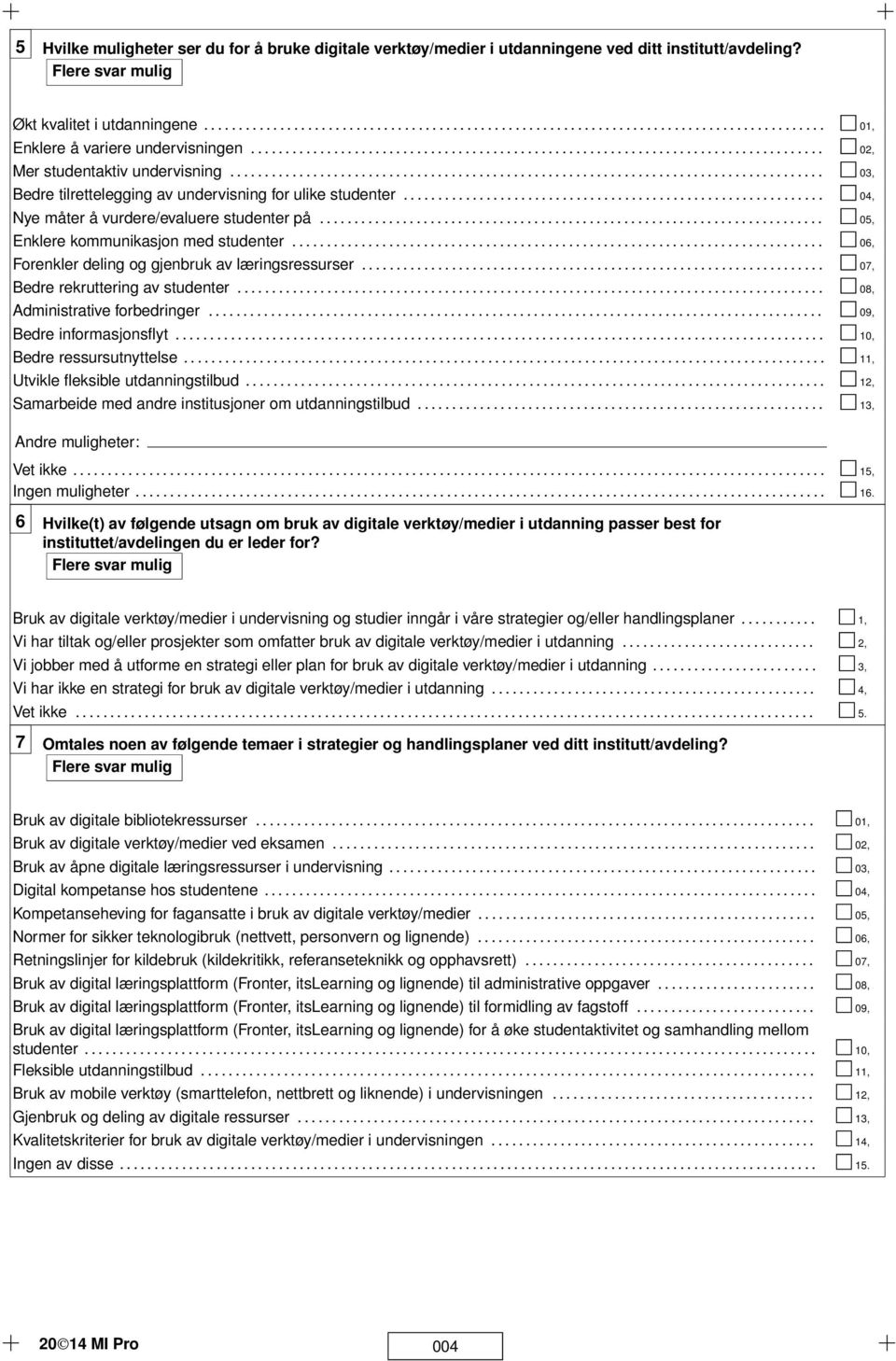 ............................................................ 04, Nye måter å vurdere/evaluere studenter på......................................................................... 05, Enklere kommunikasjon med studenter.