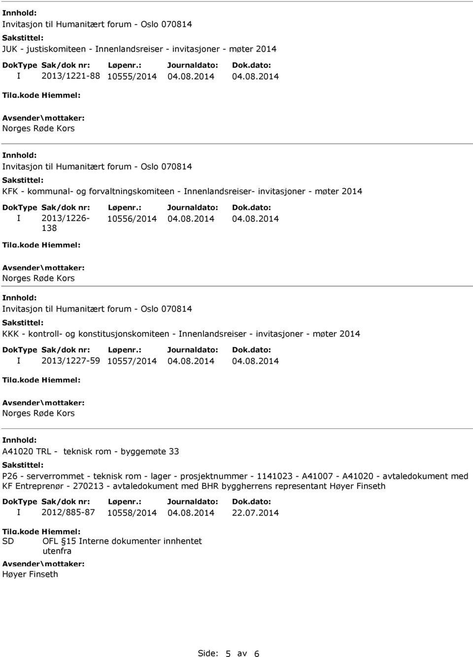 konstitusjonskomiteen - nnenlandsreiser - invitasjoner - møter 2014 2013/1227-59 10557/2014 nnhold: A41020 TRL - teknisk rom - byggemøte 33 P26 - serverrommet - teknisk rom - lager - prosjektnummer -