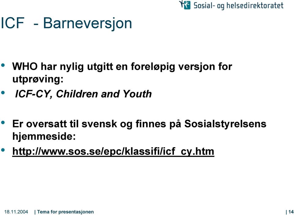 svensk og finnes på Sosialstyrelsens hjemmeside: http://www.