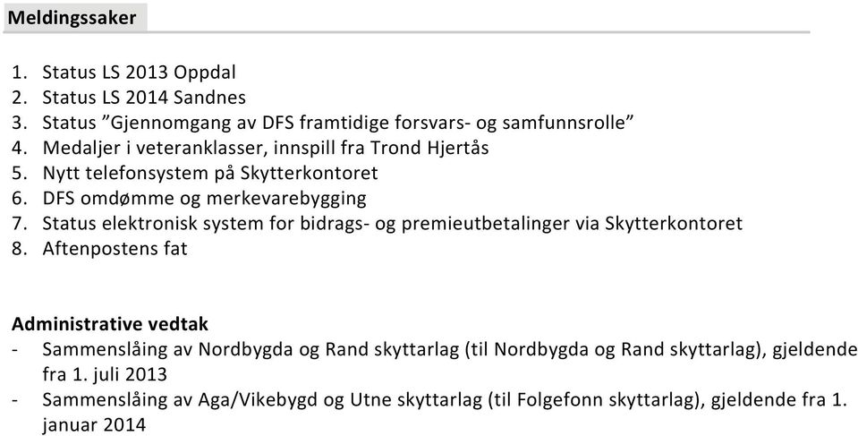 Status elektronisk system for bidrags og premieutbetalinger via Skytterkontoret 8.