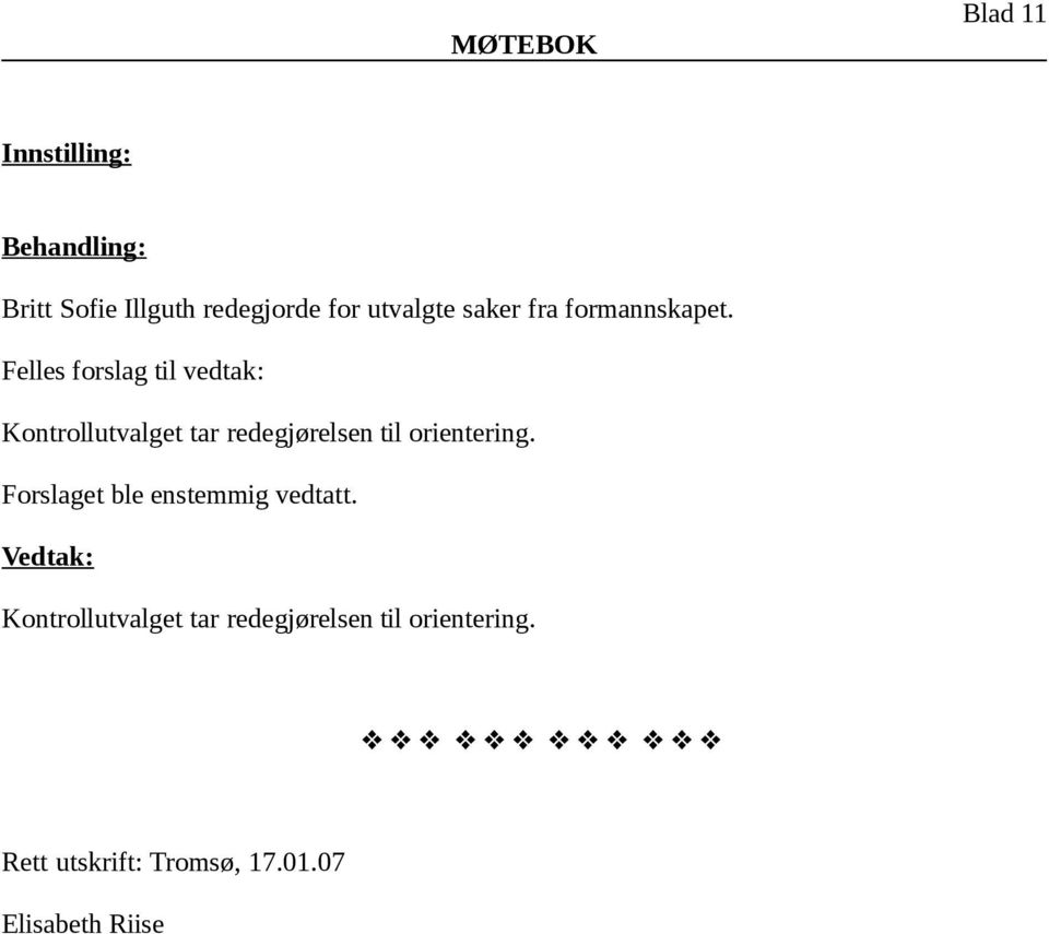 Kontrollutvalget tar redegjørelsen til orientering.