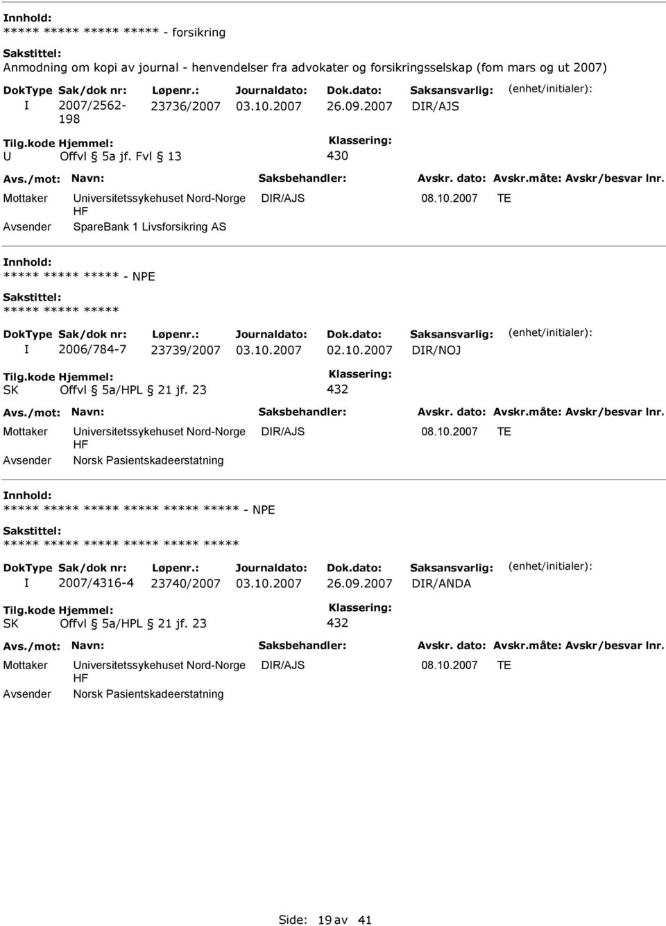 2007 TE SpareBank 1 Livsforsikring AS nnhold: - NE 2006/784-7 23739/2007 DR/NOJ SK Offvl 5a/HL 21 jf. 23 432 DR/AJS 08.10.