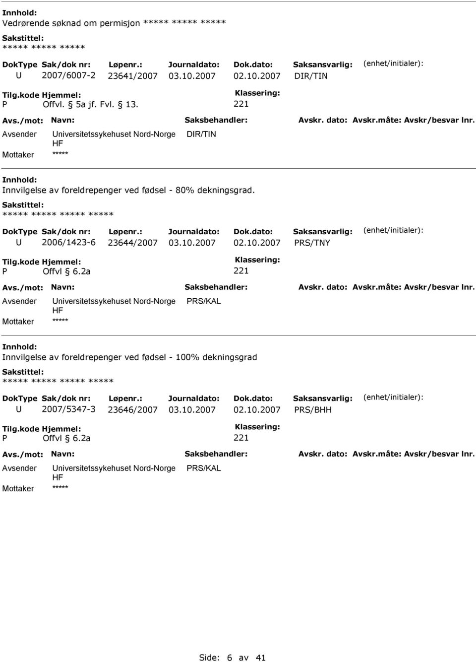 ***** 2006/1423-6 23644/2007 RS/TNY ***** RS/KAL nnhold: nnvilgelse av foreldrepenger