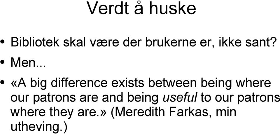 .. «A big difference exists between being where our