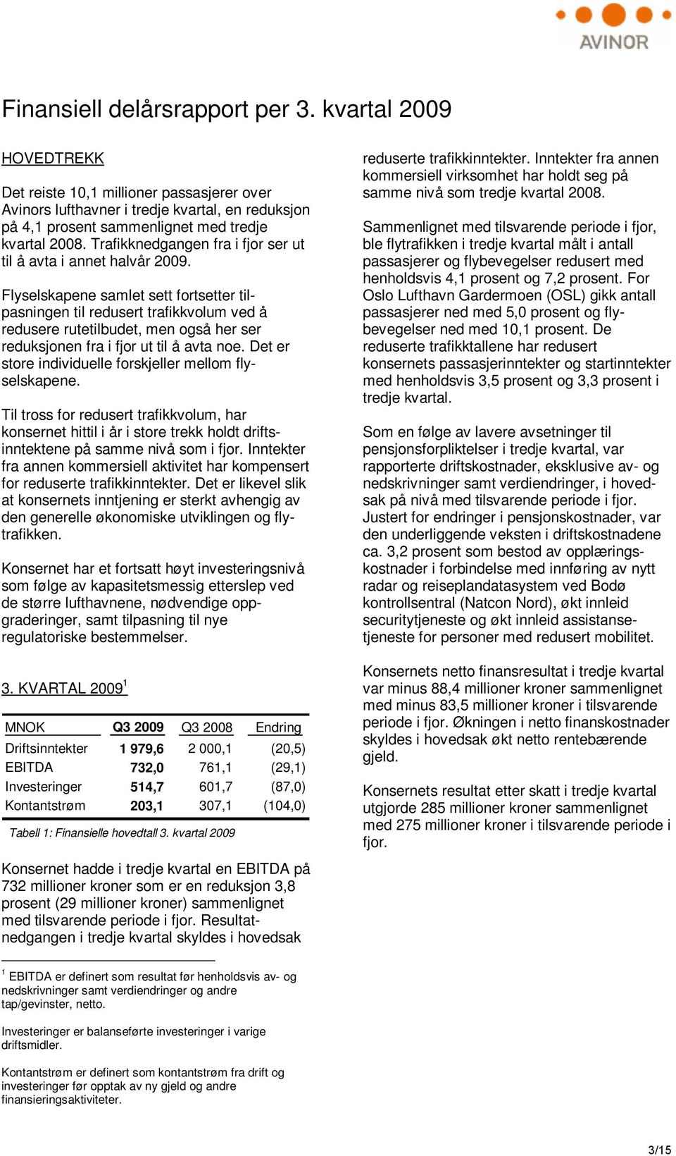 Trafikknedgangen fra i fjor ser ut til å avta i annet halvår 2009.