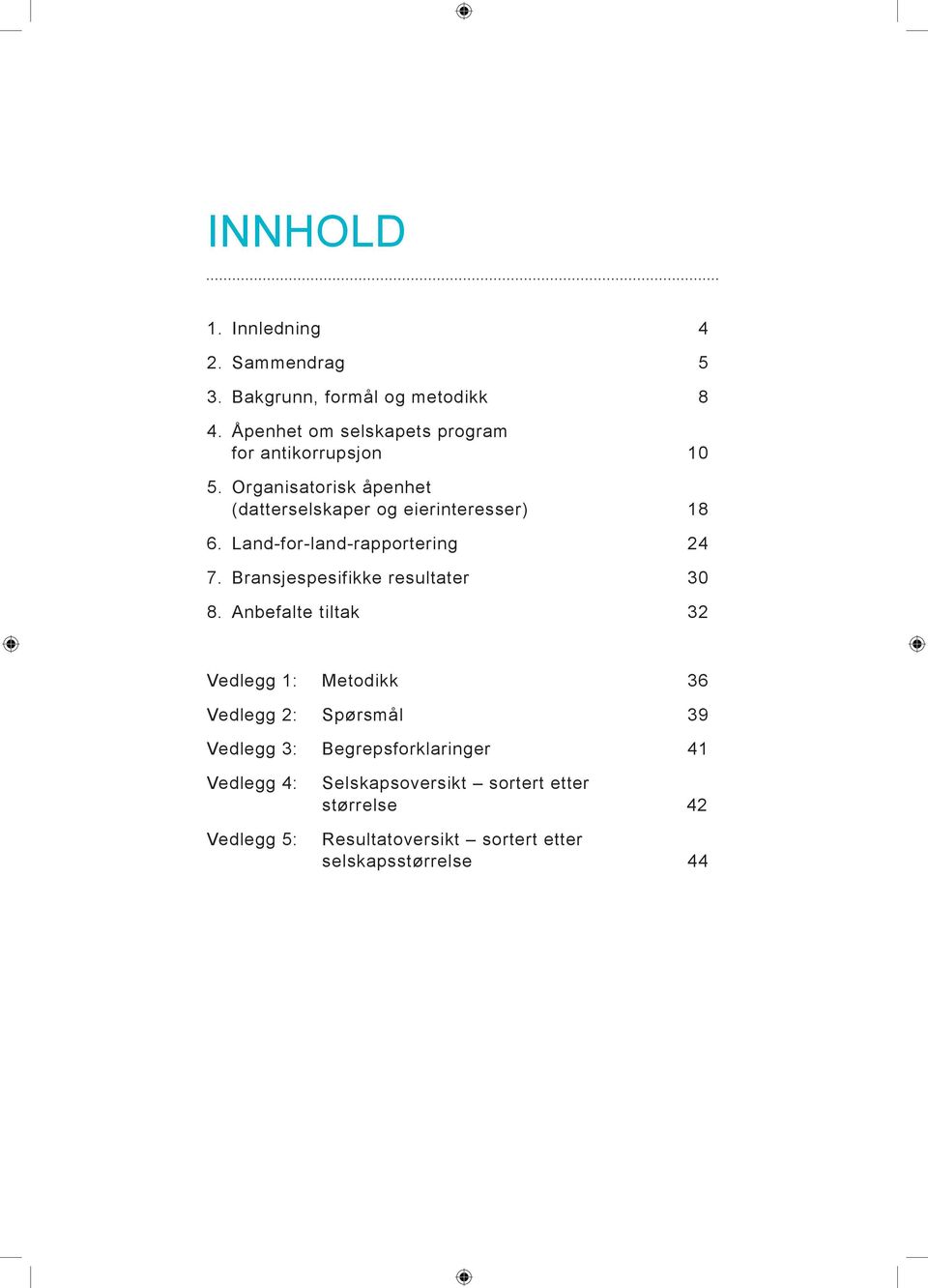 Land-for-land-rapportering 24 7. Bransjespesifikke resultater 0 8.