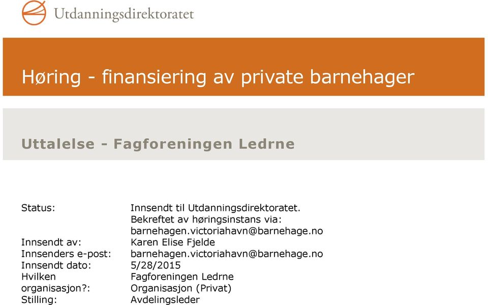 no Innsendt av: Karen Elise Fjelde Innsenders e-post: barnehagen.victoriahavn@barnehage.