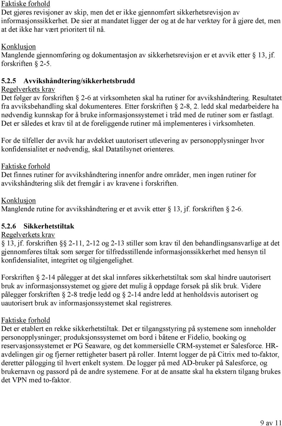 Manglende gjennomføring og dokumentasjon av sikkerhetsrevisjon er et avvik etter 13, jf. forskriften 2-