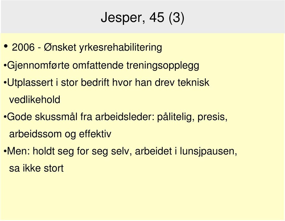 vedlikehold Gode skussmål fra arbeidsleder: pålitelig, presis,