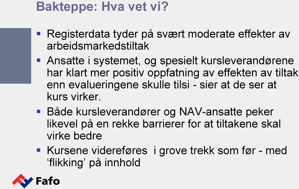 kursleverandørene har klart mer positiv oppfatning av effekten av tiltak enn evalueringene skulle tilsi -