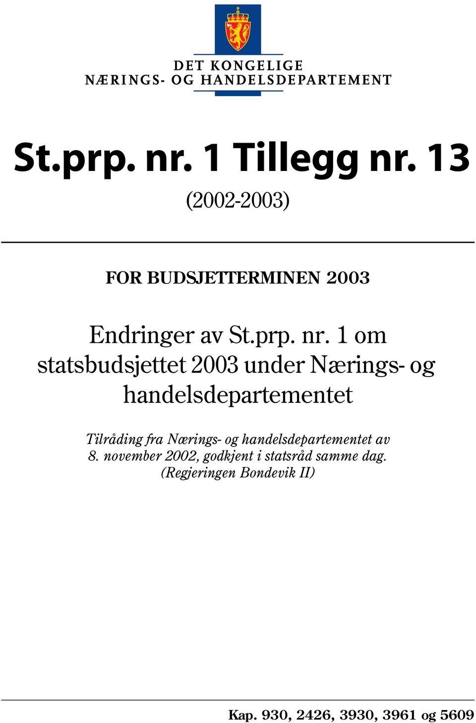 1 om statsbudsjettet 2003 under Nærings- og Tilråding fra Nærings-