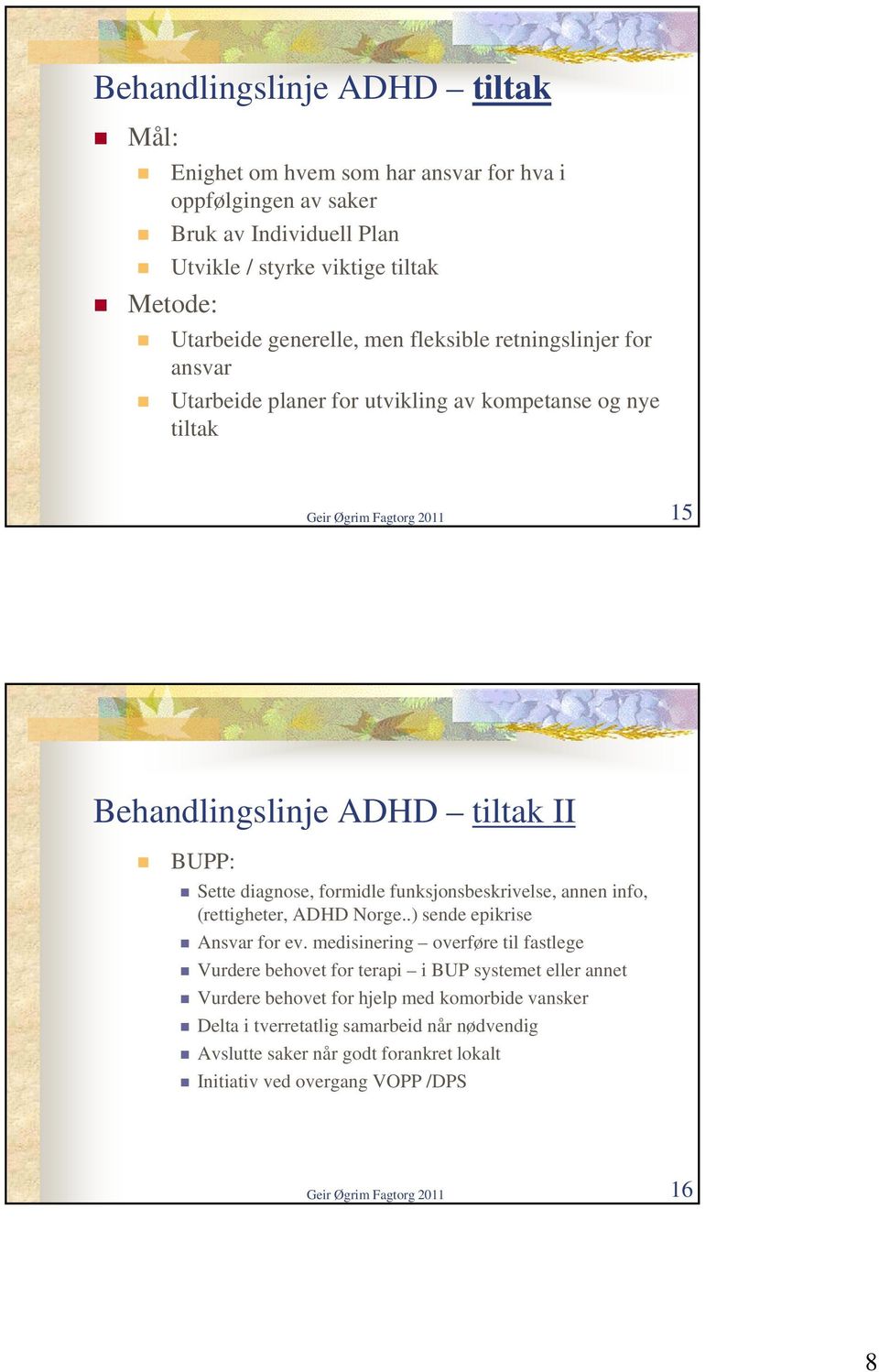 funksjonsbeskrivelse, annen info, (rettigheter, ADHD Norge..) sende epikrise Ansvar for ev.