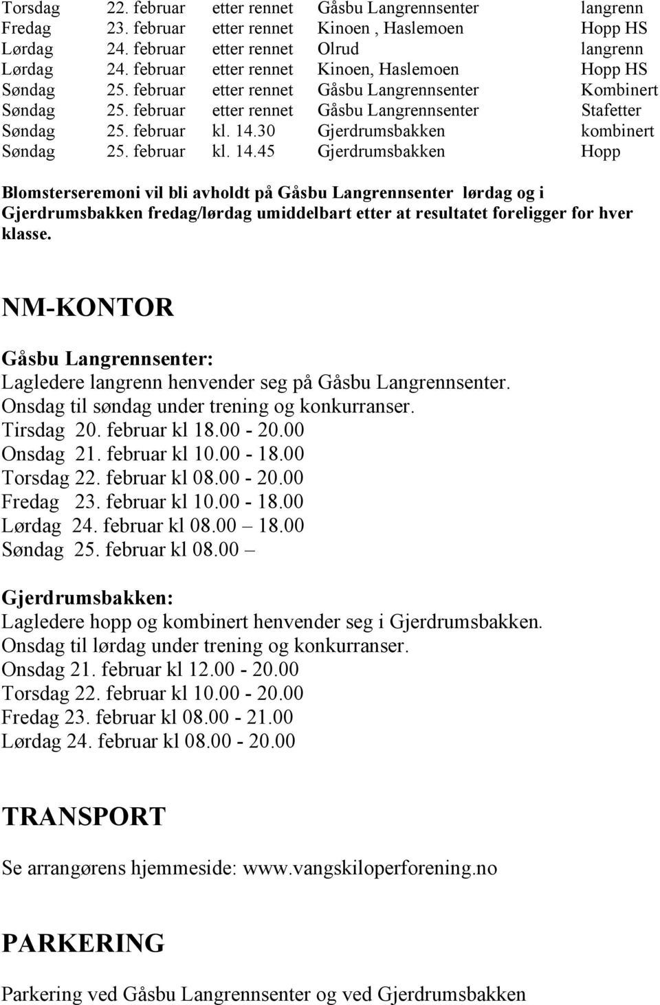 30 Gjerdrumsbakken kombinert Søndag 25. februar kl. 14.