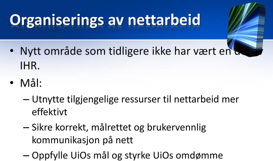 Mål: Utnytte tilgjengelige ressurser til nettarbeid mer