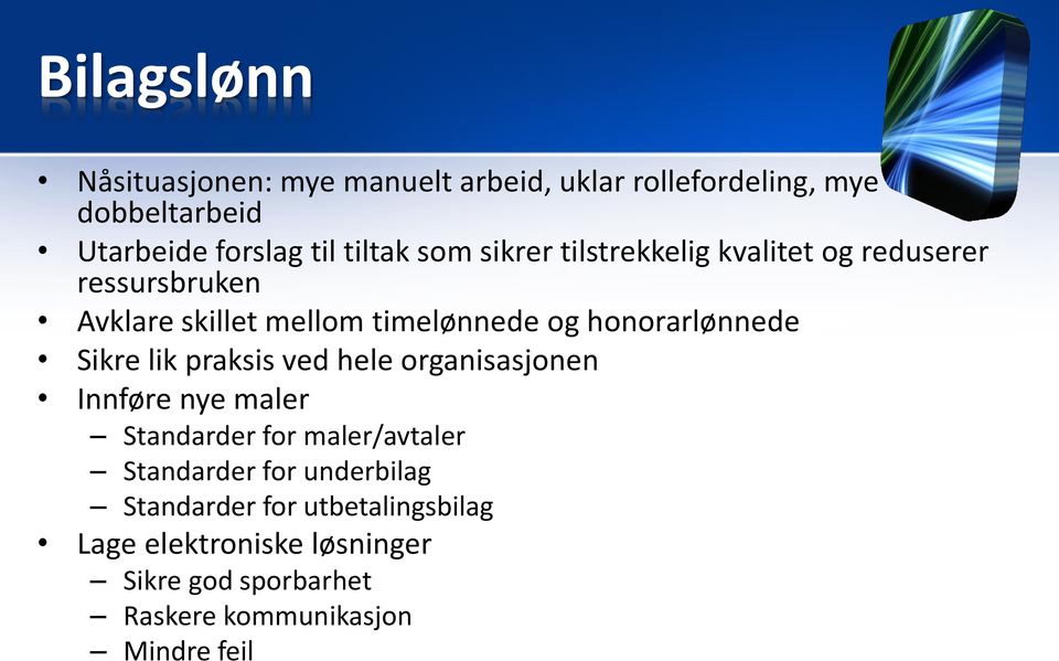 Sikre lik praksis ved hele organisasjonen Innføre nye maler Standarder for maler/avtaler Standarder for underbilag