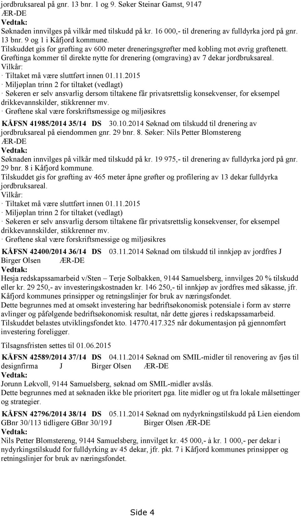 Tiltaket må være sluttført innen 01.11.