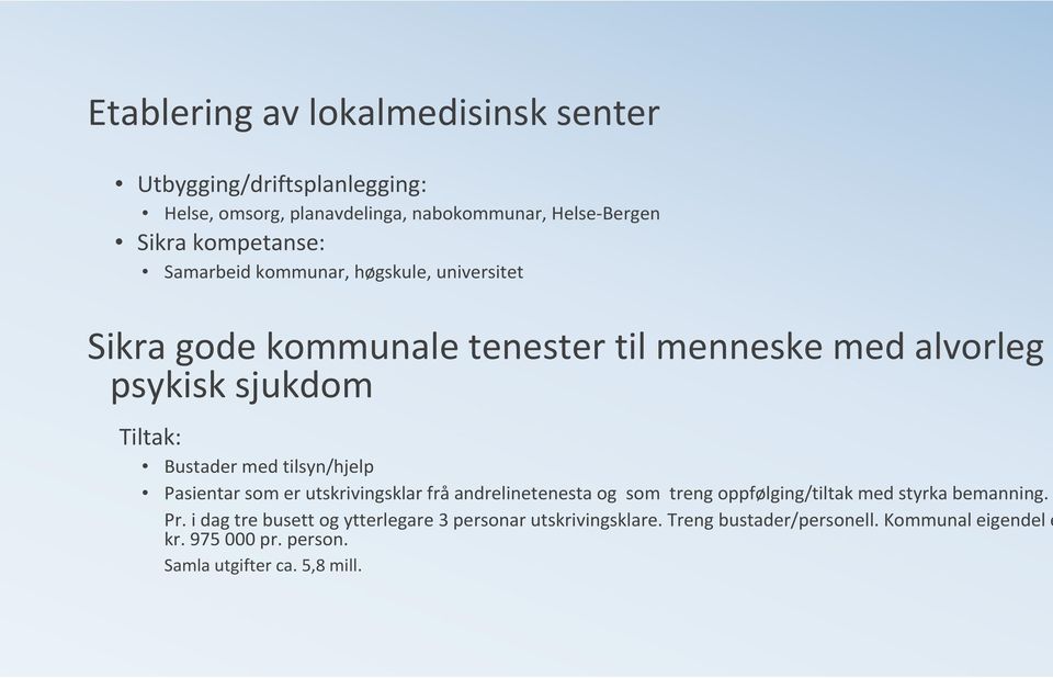 tilsyn/hjelp Pasientar som er utskrivingsklar frå andrelinetenesta og som treng oppfølging/tiltak med styrka bemanning. Pr.