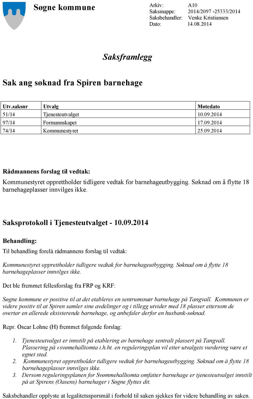 Søknad om å flytte 18 barnehageplasser innvilges ikke. Saksprotokoll i Tjenesteutvalget - 10.09.