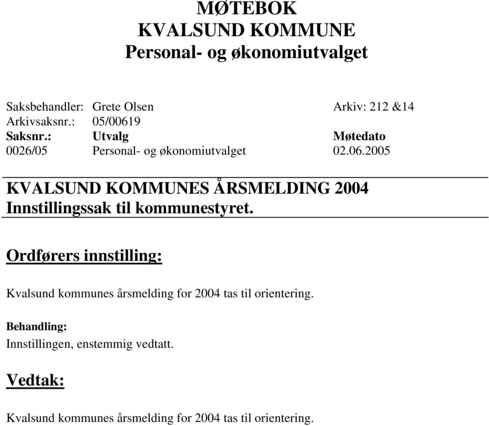 Ordførers innstilling: Kvalsund kommunes årsmelding for 2004 tas til