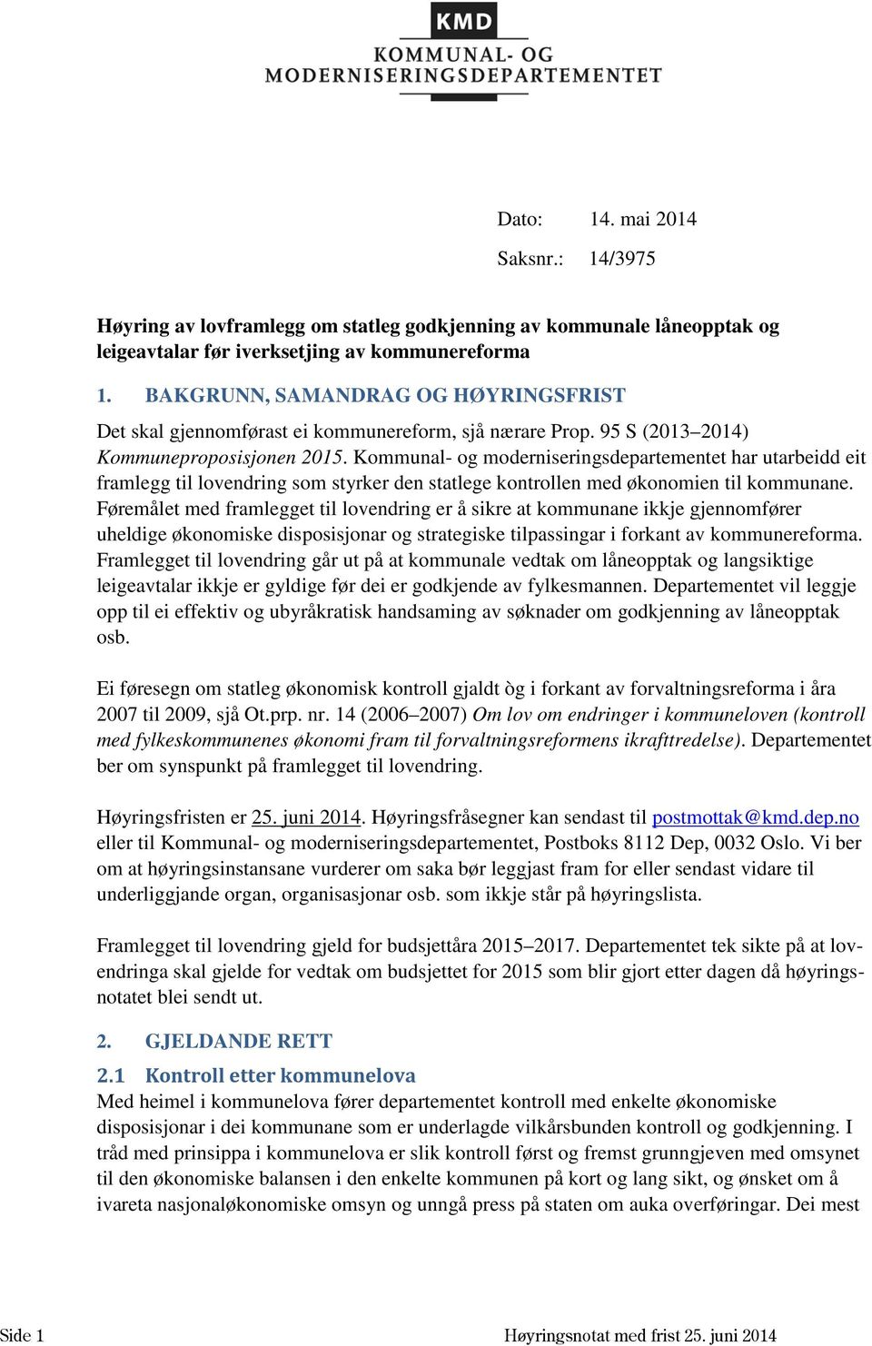 Kommunal- og moderniseringsdepartementet har utarbeidd eit framlegg til lovendring som styrker den statlege kontrollen med økonomien til kommunane.