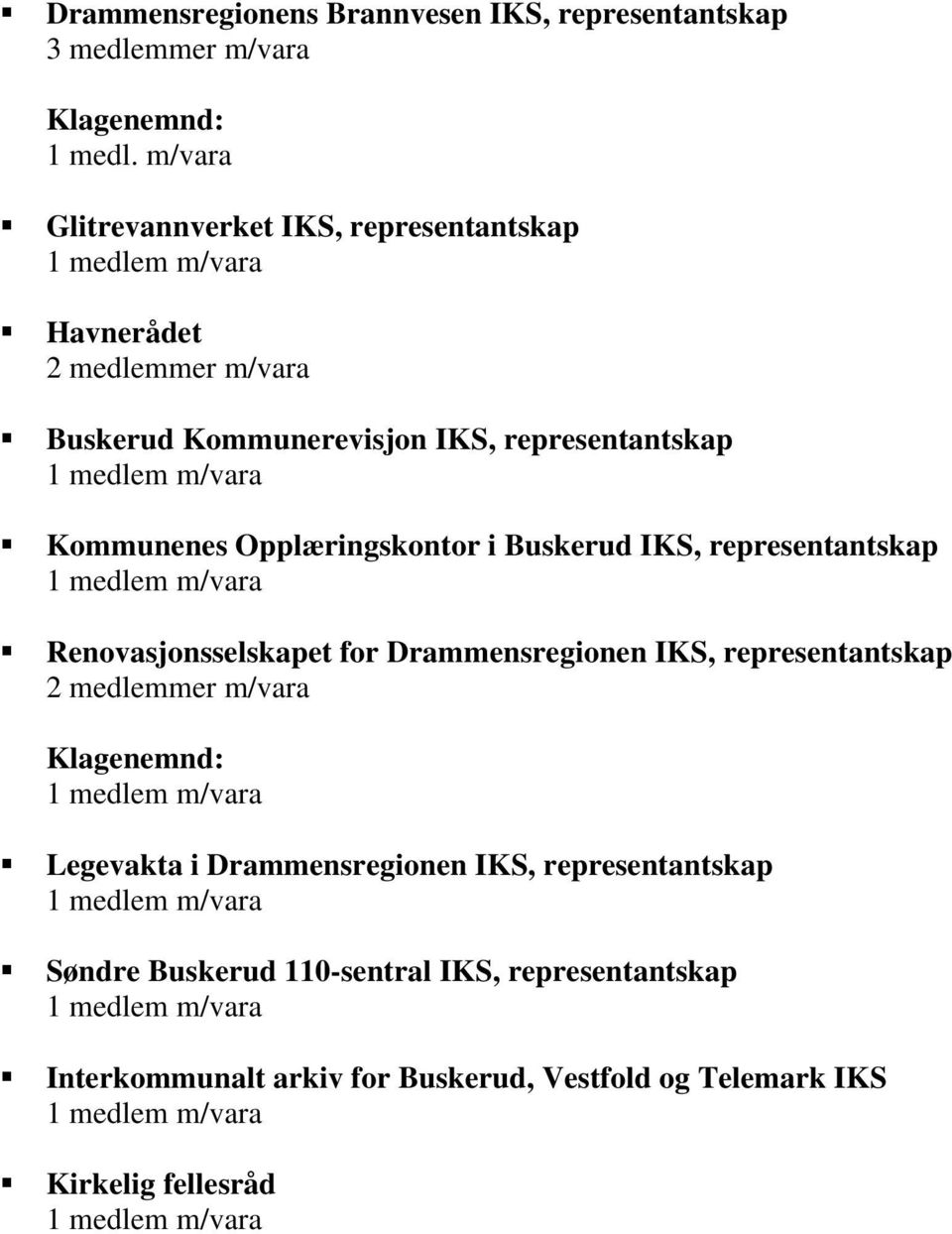 Opplæringskontor i Buskerud IKS, representantskap Renovasjonsselskapet for Drammensregionen IKS, representantskap 2 medlemmer m/vara
