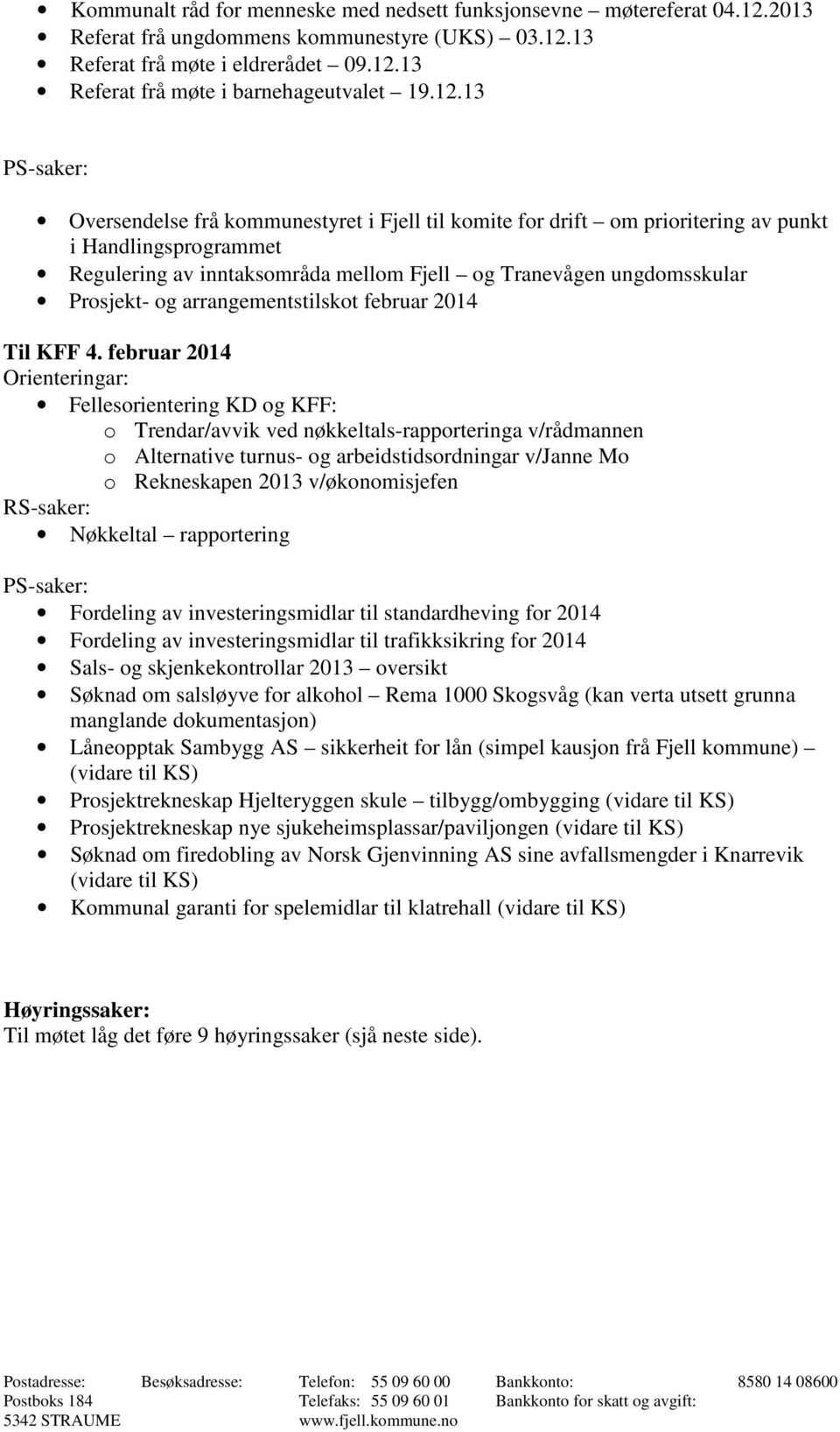 arrangementstilskot februar 2014 Til KFF 4.