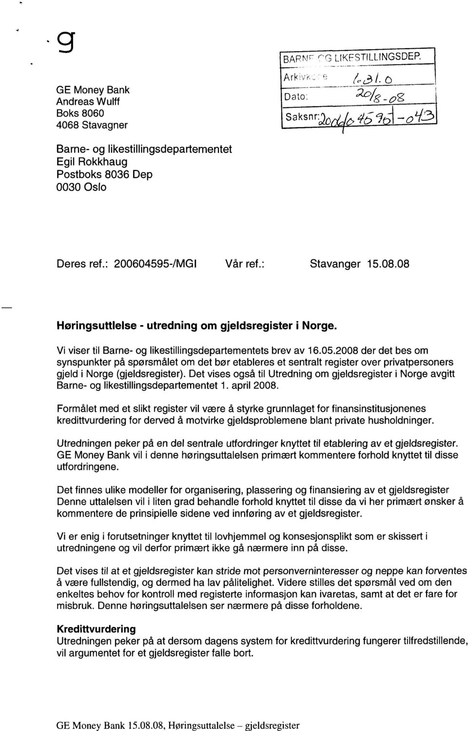 08 Høringsuttlelse - utredning om gjeldsregister i Norge. Vi viser til Barne- og likestillingsdepartementets brev av 16.05.