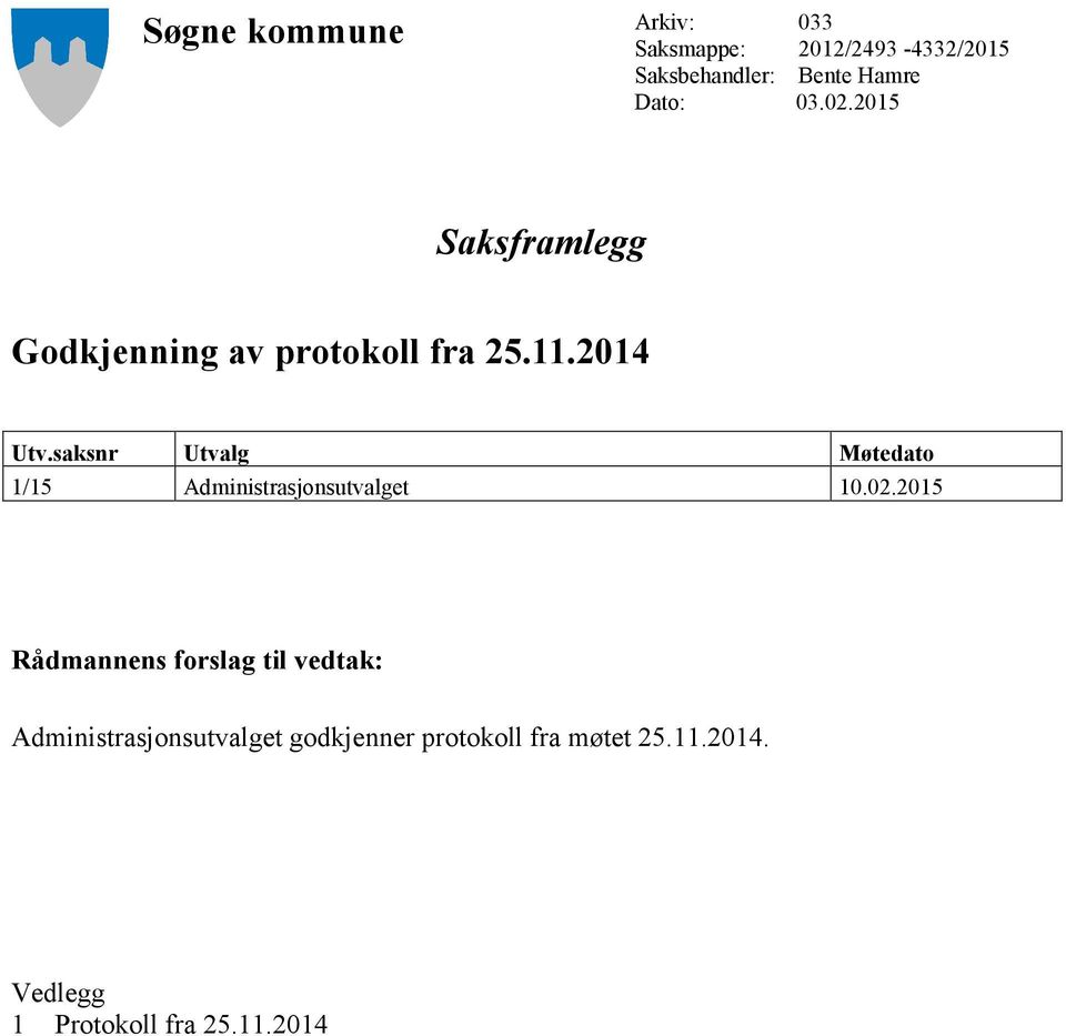 saksnr Utvalg Møtedato 1/15 Administrasjonsutvalget 10.02.