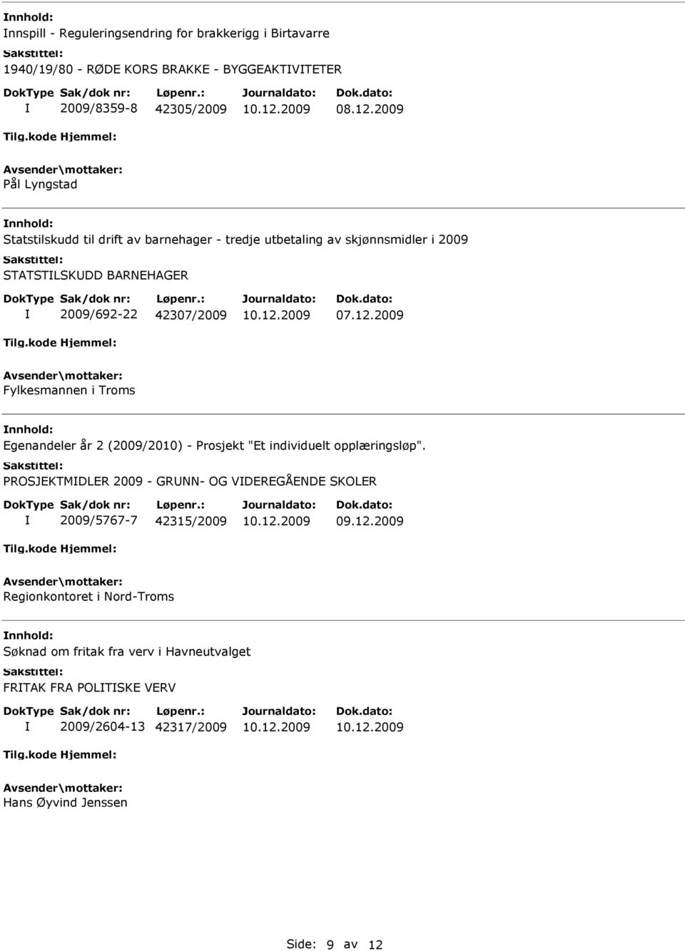 2009 Fylkesmannen i Troms Egenandeler år 2 (2009/2010) - Prosjekt "Et individuelt opplæringsløp".