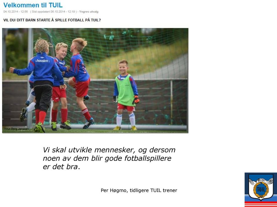 fotballspillere er det bra.