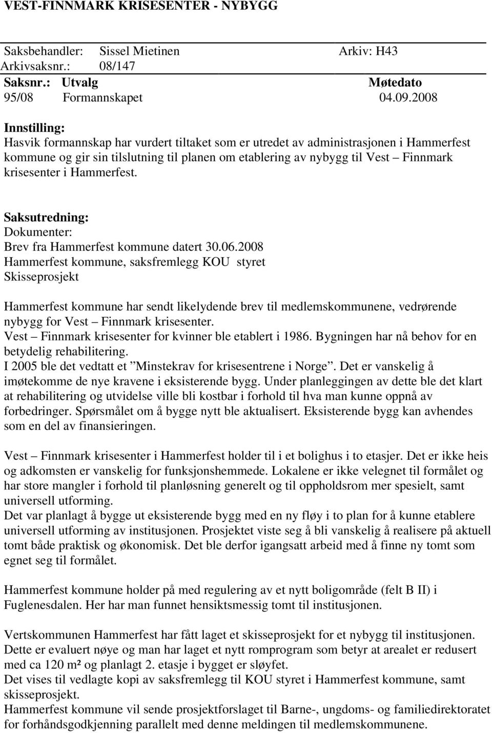 krisesenter i Hammerfest. Saksutredning: Dokumenter: Brev fra Hammerfest kommune datert 30.06.