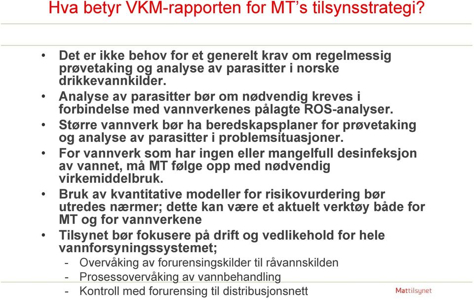 Større vannverk bør ha beredskapsplaner for prøvetaking og analyse av parasitter i problemsituasjoner.