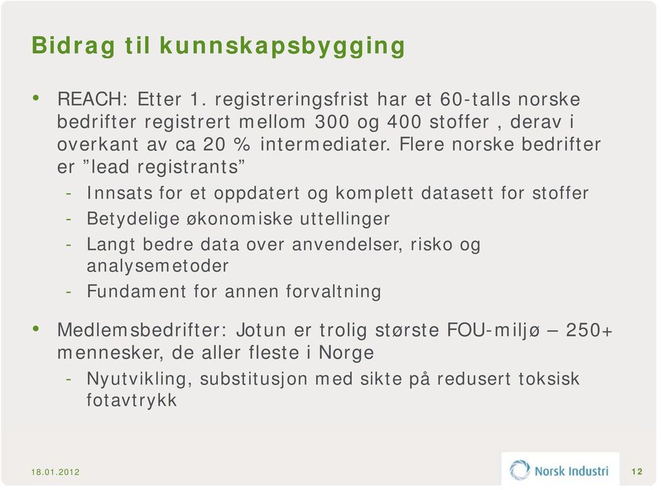 Flere norske bedrifter er lead registrants - Innsats for et oppdatert og komplett datasett for stoffer - Betydelige økonomiske uttellinger - Langt