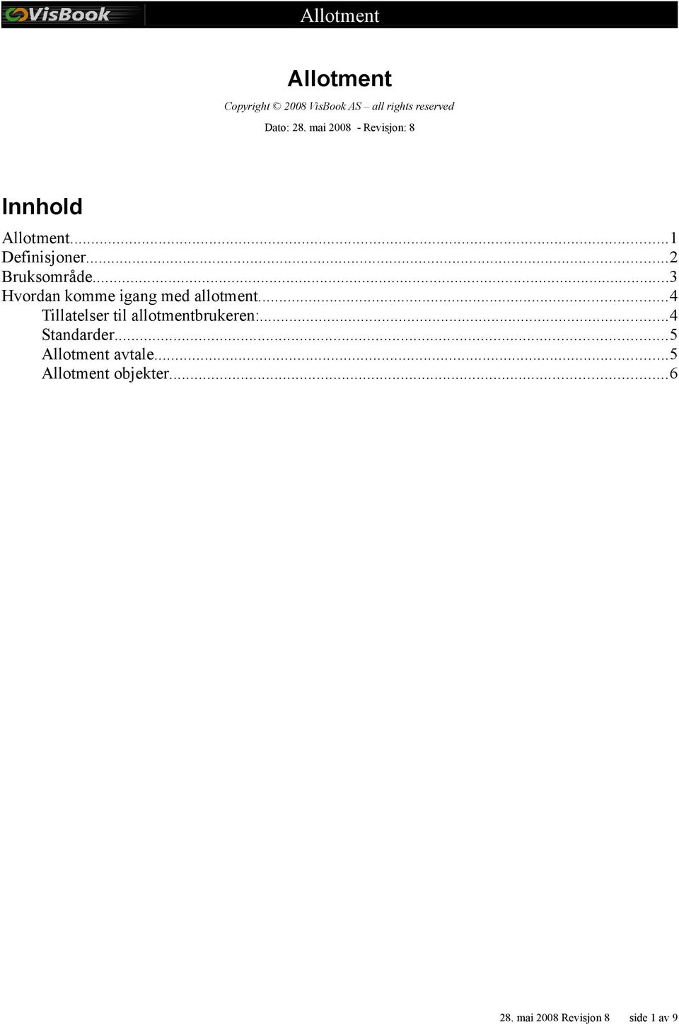 ..3 Hvordan komme igang med allotment...4 Tillatelser til allotmentbrukeren:.