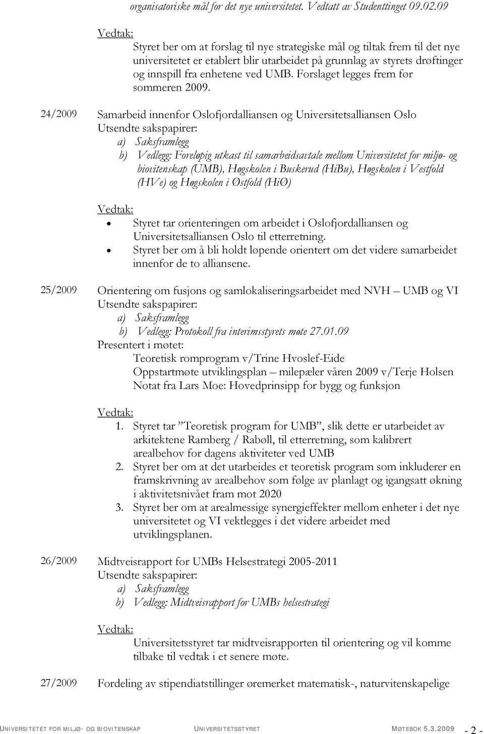 Forslaget legges frem før sommeren 2009.