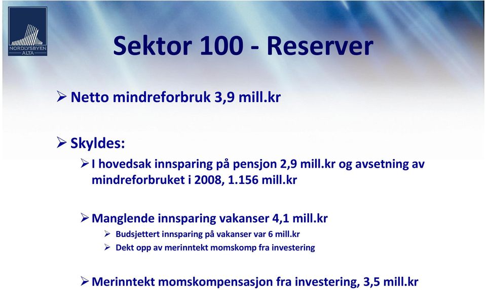 kr og avsetning av mindreforbruket i 2008, 1.156 mill.