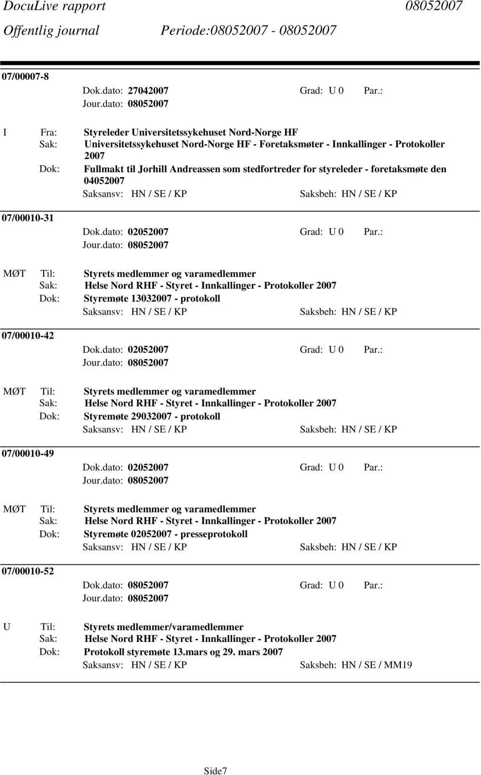 - foretaksmøte den 04052007 07/00010-31 Dok.dato: 02052007 Grad: U 0 Par.