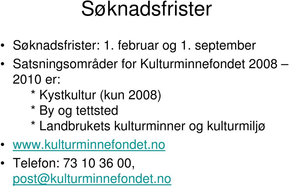 Kystkultur (kun 2008) * By og tettsted * Landbrukets kulturminner