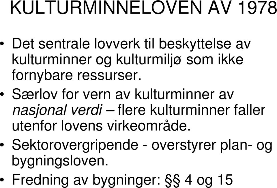 Særlov for vern av kulturminner av nasjonal verdi flere kulturminner faller