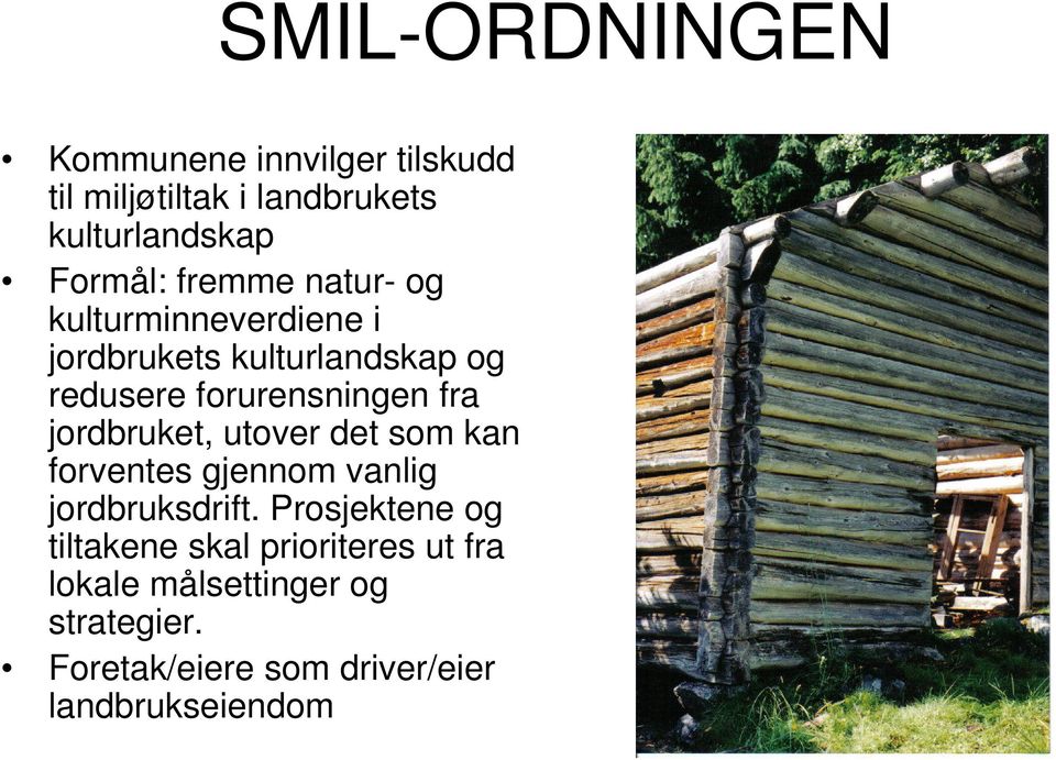 jordbruket, utover det som kan forventes gjennom vanlig jordbruksdrift.