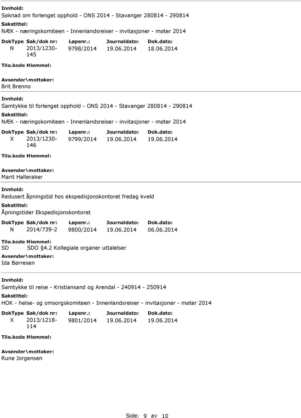 hos ekspedisjonskontoret fredag kveld Åpningstider Ekspedisjonskontoret N 2014/739-2 9800/2014 06.06.2014 Tilg.kode SD Hjemmel: SDO 4.