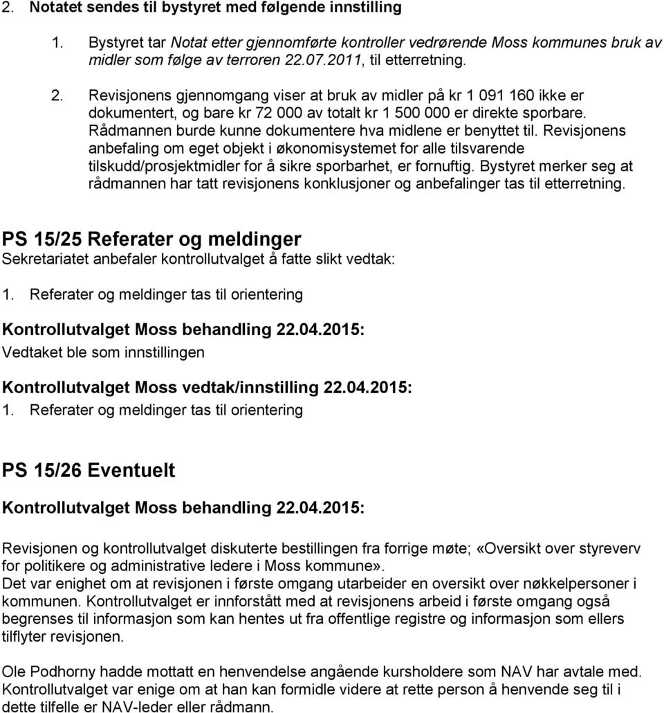 Rådmannen burde kunne dokumentere hva midlene er benyttet til.