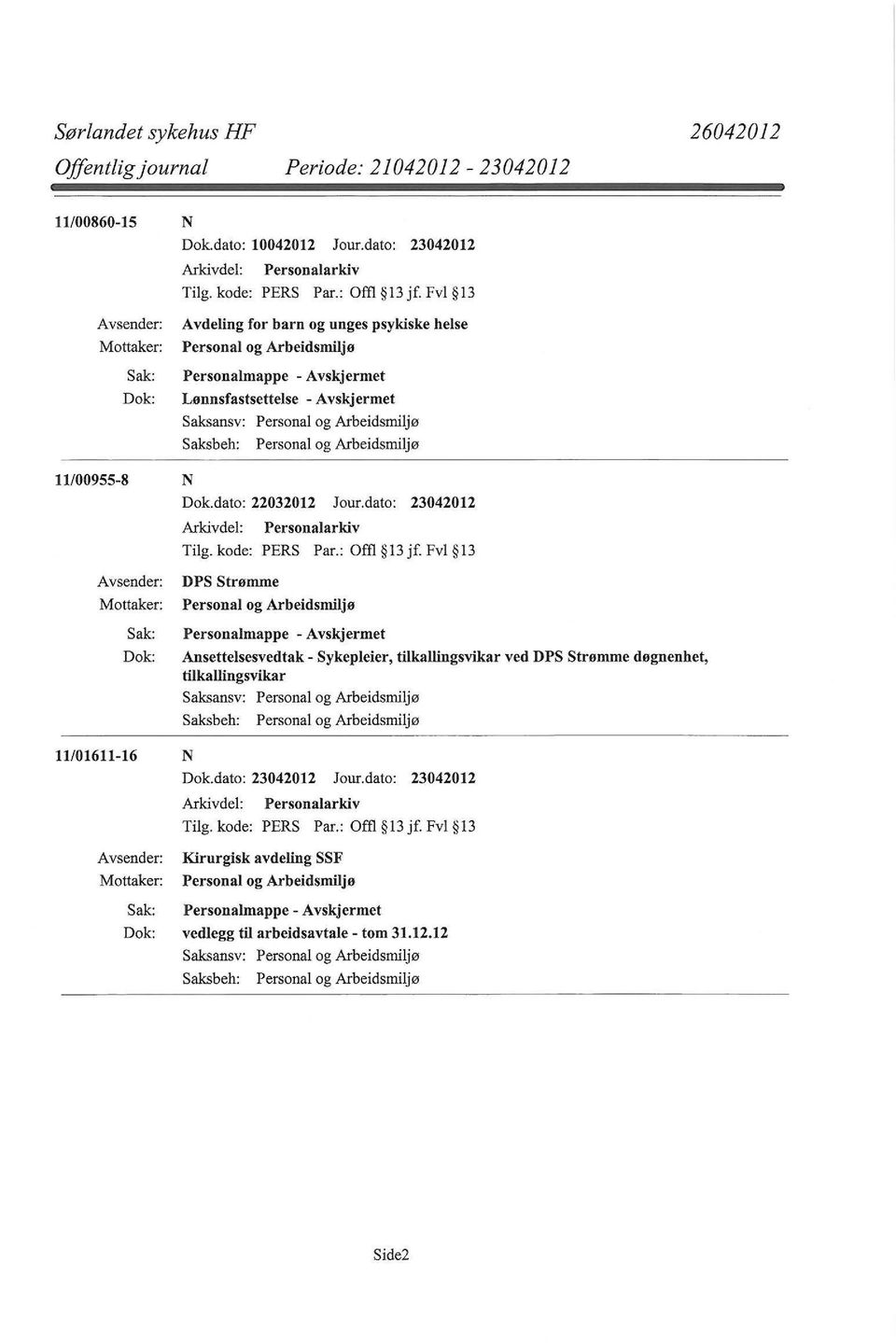 dato: 23042012 DPS Strømme Personalmappe - Ansettelsesvedtak- Sykepleier, tilkallingsvikar ved DPS Strømme døgnenhet,