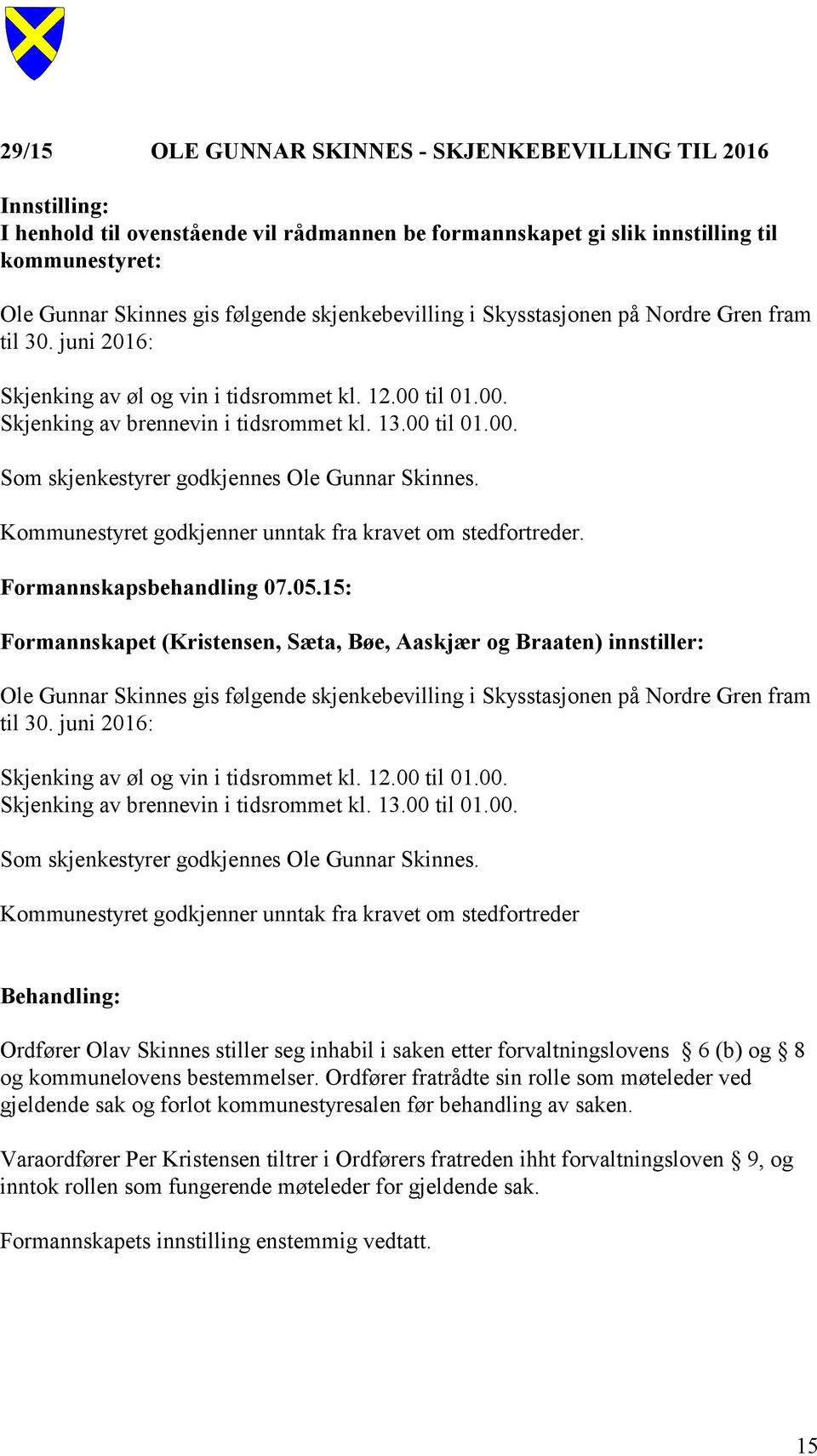 Kommunestyret godkjenner unntak fra kravet om stedfortreder. Formannskapsbehandling 07.05.